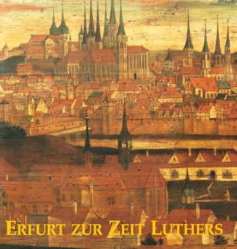 Titelbild mit einer historischen Abbildung der Stadt, im unteren Bereich ein gelber Schriftzug "Erfurt zur Zeit Luthers".