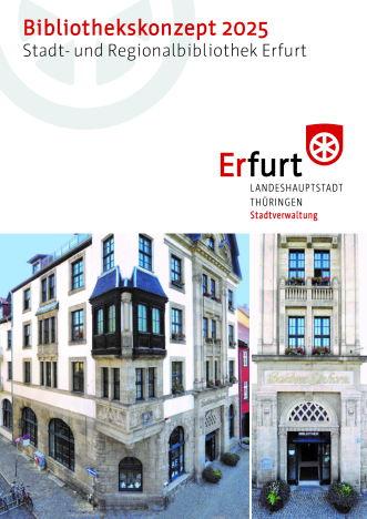 Konzeption für eine zukunftsweisende Neuaufstellungder Stadt- und Regionalbibliothek Erfurt
