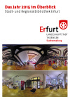 Stadt- und Regionalbibliothek Erfurt – Das Jahr 2015 im Überblick Titelblatt des Jahresberichts 2015 der Stadt- und Regionalbibliothek Erfurt mit Panoramabildern von Bibliotheksräumen