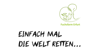 Bild: Fuchsfarm Erfurt: Einfach mal die Welt retten ... © Garten der Verbände Grafik und Titeltext
