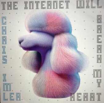 Plattencover Chris Imler: The Internet will  break my heart mit Illustation eines rosa-lilafarbenen Pudels