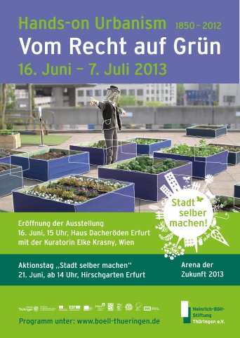 Plakat zur Ausstellung "Hands-on Urbanism 1850-2012. Vom Recht auf Grün" vom 16.6. bis 7.7.2013 im Kulturforum Haus Dacheröden innerhalb des Projektes Arena der Zukunft 2013