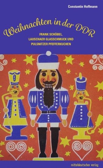 Grafik: Weihnachten in der DDR Der Journalist Constantin Hoffmann liest am 14. Dezember in der Domplatz-Bibliothek © Mitteldeutscher Verlag Blaues Buch mit Nussknacker-Titelillustration