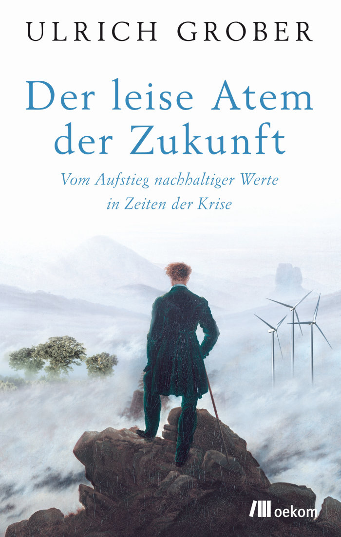 Ulrich Grober: Der leise Atem der Zukunft. Vom Aufstieg nachhaltiger Werte in Zeiten der Krise Buchcover mit blauer Schrift und Abbildung eines einsam stehenden Mannes.