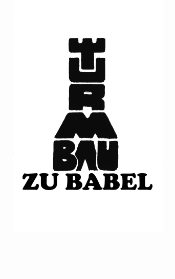 Logo Turmbau zu Babel In Turmform ist der Name des Projekts "Turmbnau zu Babel" gestaltet.