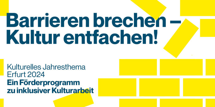 Barrieren brechen – Kultur entfachen!Kulturelles Jahresthema 2024Ein Förderprogramm zu inklusiver Kulturarbeit