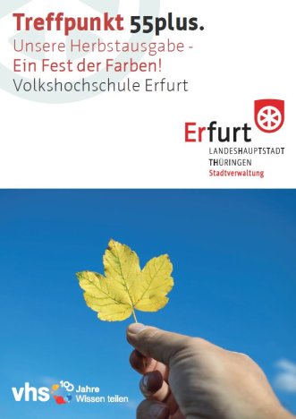 Treffpunkt 55plus. Unsere Herbstausgabe – ein Fest der Farben! Titelbild der Treffpunkt 55plus. Herbstausgabe 2019 der Volkshochschule Erfurt