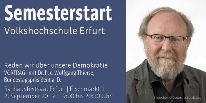 Semesterstart Volkshochschule - Vortrag mit Dr. h. c. Wolfgang Thierse, Bundestagspräsident a. D. Foto von Dr. h. c. Wolfgang Thierse mit Ankündigung zum Vortrag "Reden wir über unsere Demokratie" am 02.09.2019.