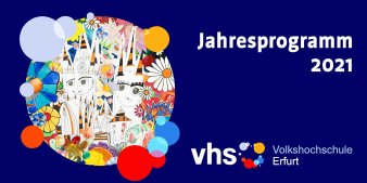 Grafik: VHS Jahresprogramm 2021 © Stadtverwaltung Erfurt/Andreas Jäckel Titelbild des VHS Jahresprogramms 2021. Farbige Collage vom Erfurter Dom mit vielen Blüten.