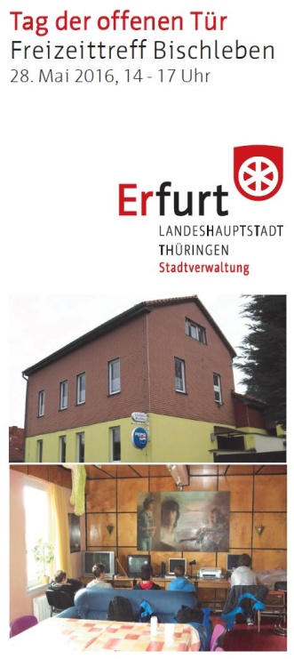 Titelbild Tag der offenen Tür in Bischleben am 28.05.2016 Titelbild des Flyers für den Tag der offenen Tür im Freizeittreff Bischleben am 28.05.2016. Abgebildet ist das Gebäude von außen und einen Raum, in den Jugendliche an PCs sitzen.