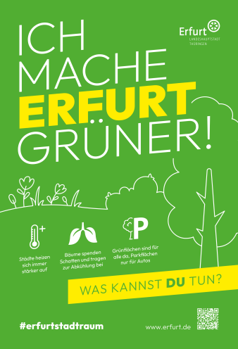 Ein grünes Plakat trägt die Aufschrift "Ich mache Erfurt grüner!" und bildet Bäume, Sträucher und Blumen ab.