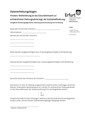 Datenerhebungsbogen (Weiterleitung Gesundheitsamt Schülerbeförderung) Weiterleitung an das Gesundheitsamt zur amtsärztlichen Stellungnahme bzgl. der Schülerbeförderung