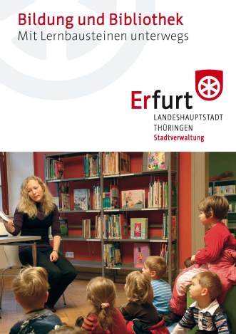 Bildung und BibliothekMit Lernbausteinen unterwegsInformationsbroschüre zur Stadt- und Regionalbibliothek Erfurt