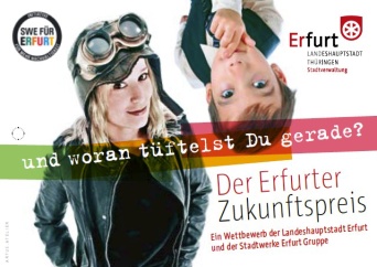 Imageplakat: Und woran tüftelst Du gerade? Der Erfurter Zukunftspreis, ein Wettbewerb der Landeshauptstadt Erfurt und der Stadtwerke Erfurt Gruppe