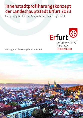 Konzeptpapier zur Stärkung der Erfurter Innenstadt mit Handlungsfeldern und zugehörigen Maßnahmeempfehlungen