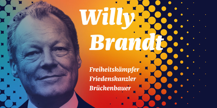 Foto eines Mannes, daneben Schrift: Willy Brandt, Freiheitskämpfer, Friedenskanzler, Brückenbauer