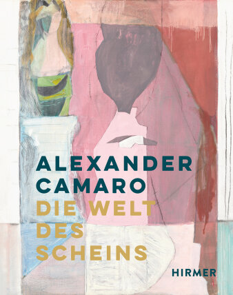 Grafik: Buchcover „Alexander Camaro. Die Welt des Scheins“ © Hirmer Verlag GmbH Buchtitel mit abstrakten Gemälde in Pastellfarben und Schriftzug „Alexander Camaro. Die Welt des Scheins"